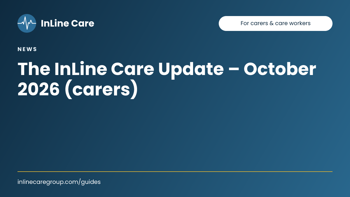 The InLine Care Update – October 2026 (carers)