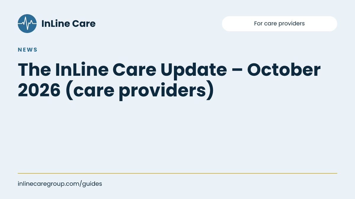The InLine Care Update – October 2026 (care providers)