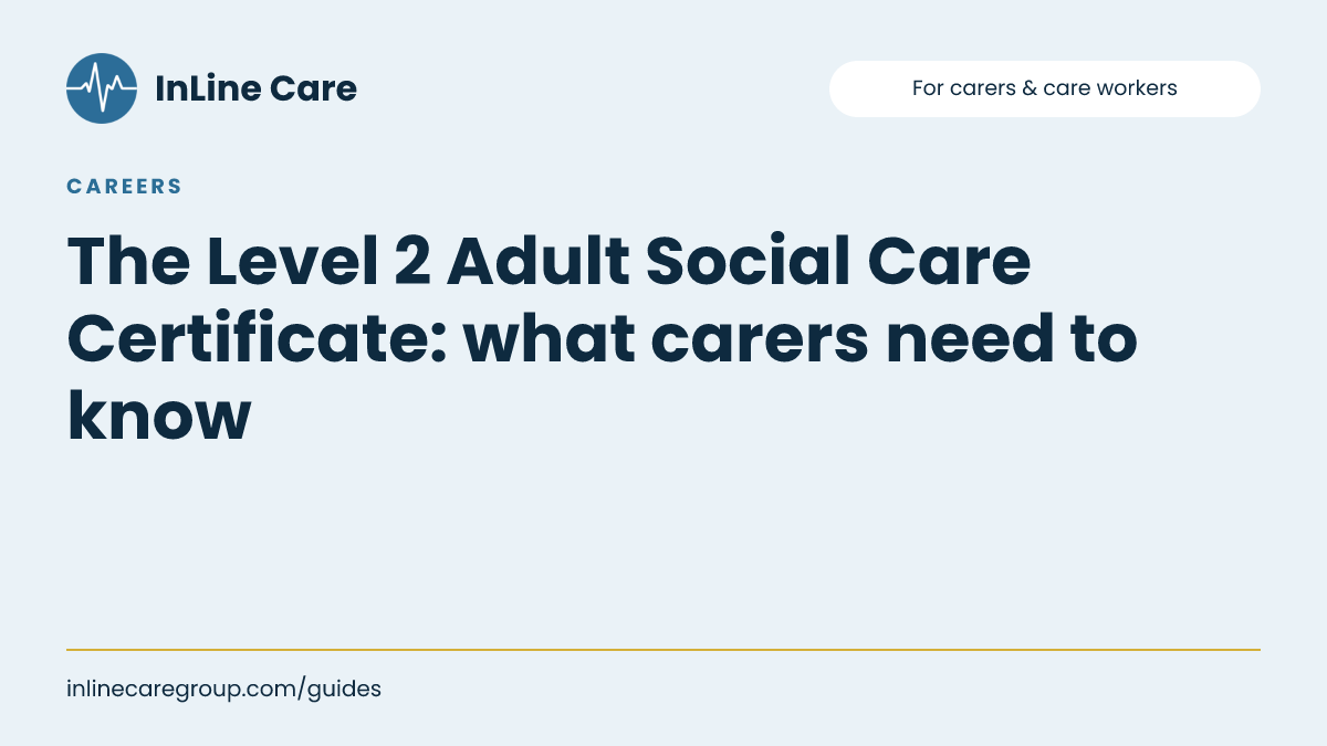 The Level 2 Adult Social Care Certificate: what carers need to know